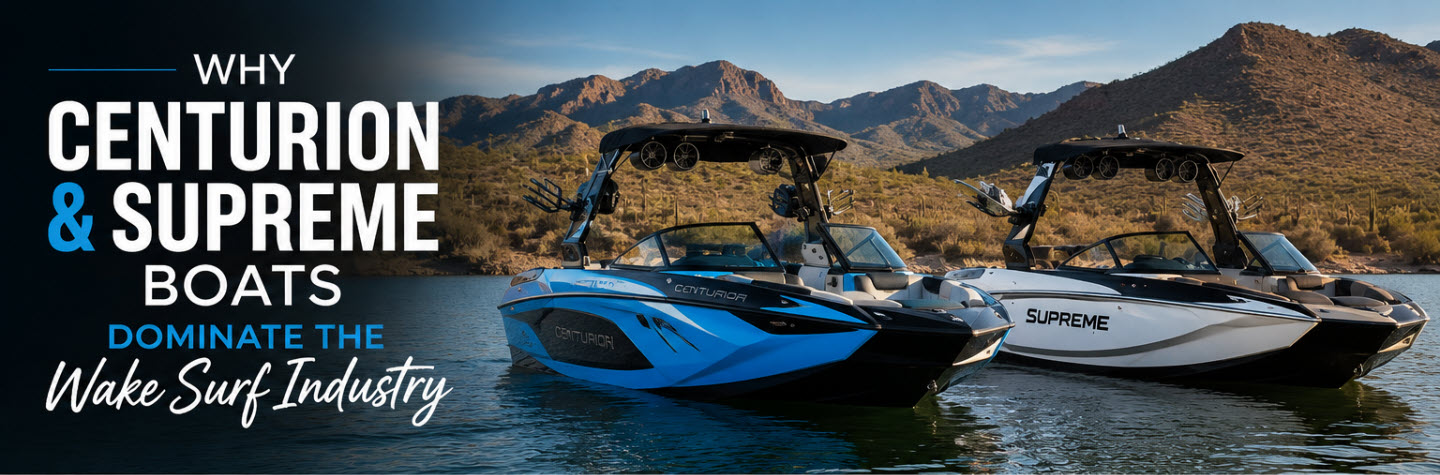 Why Centurion and Supreme Boats Dominate the Wake Surf Industry