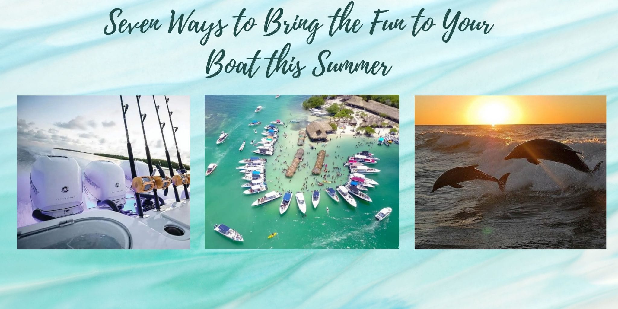 Seven Ways to Bring the Fun to Your Boat this Summer