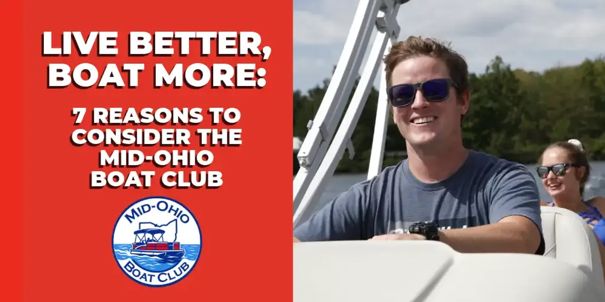 Live Better, Boat More: 7 Reasons to Consider the Mid-Ohio Boat Club