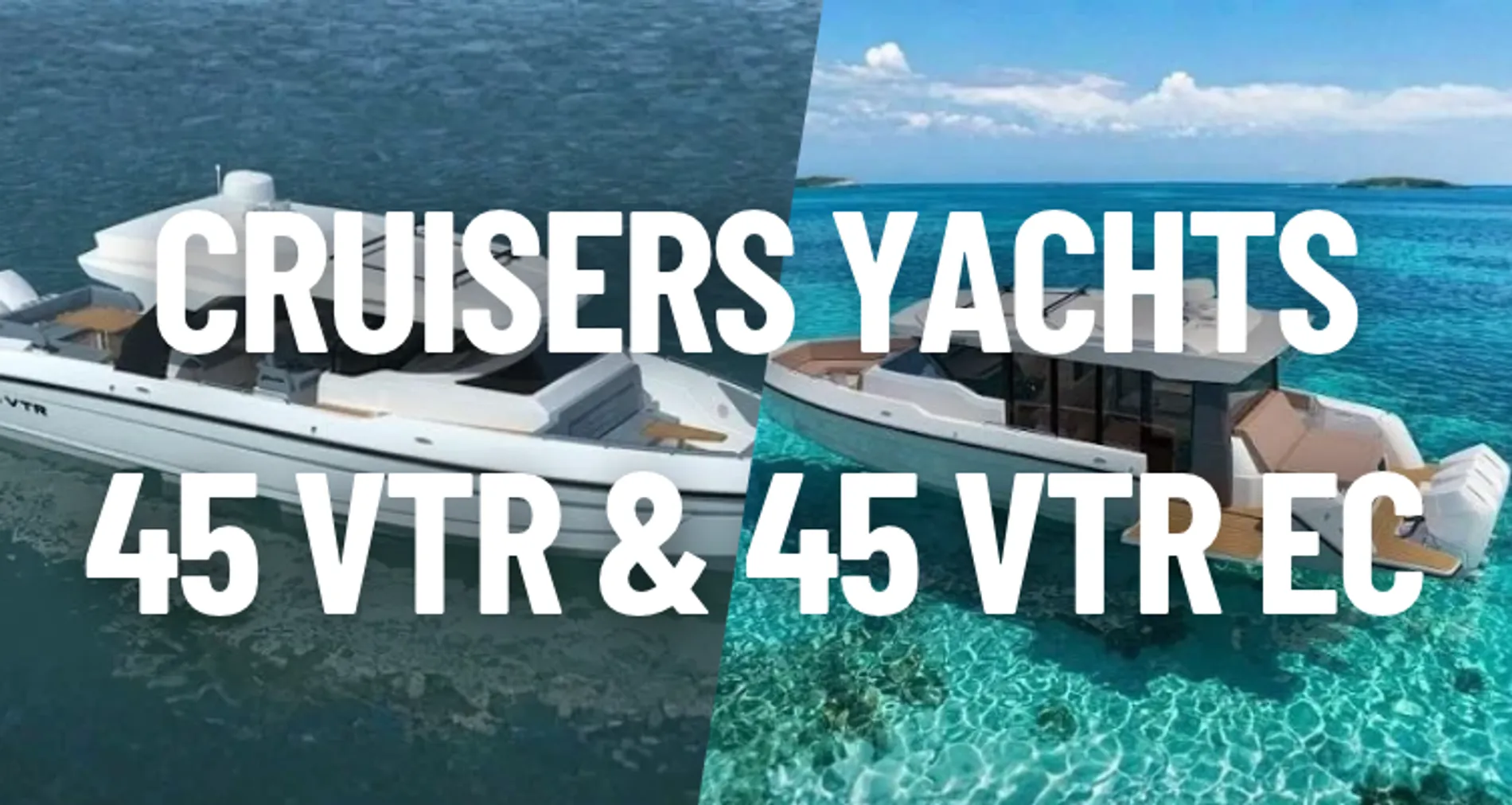 Introducing the All New Cruisers Yachts 45 VTR and 45 VTR EC