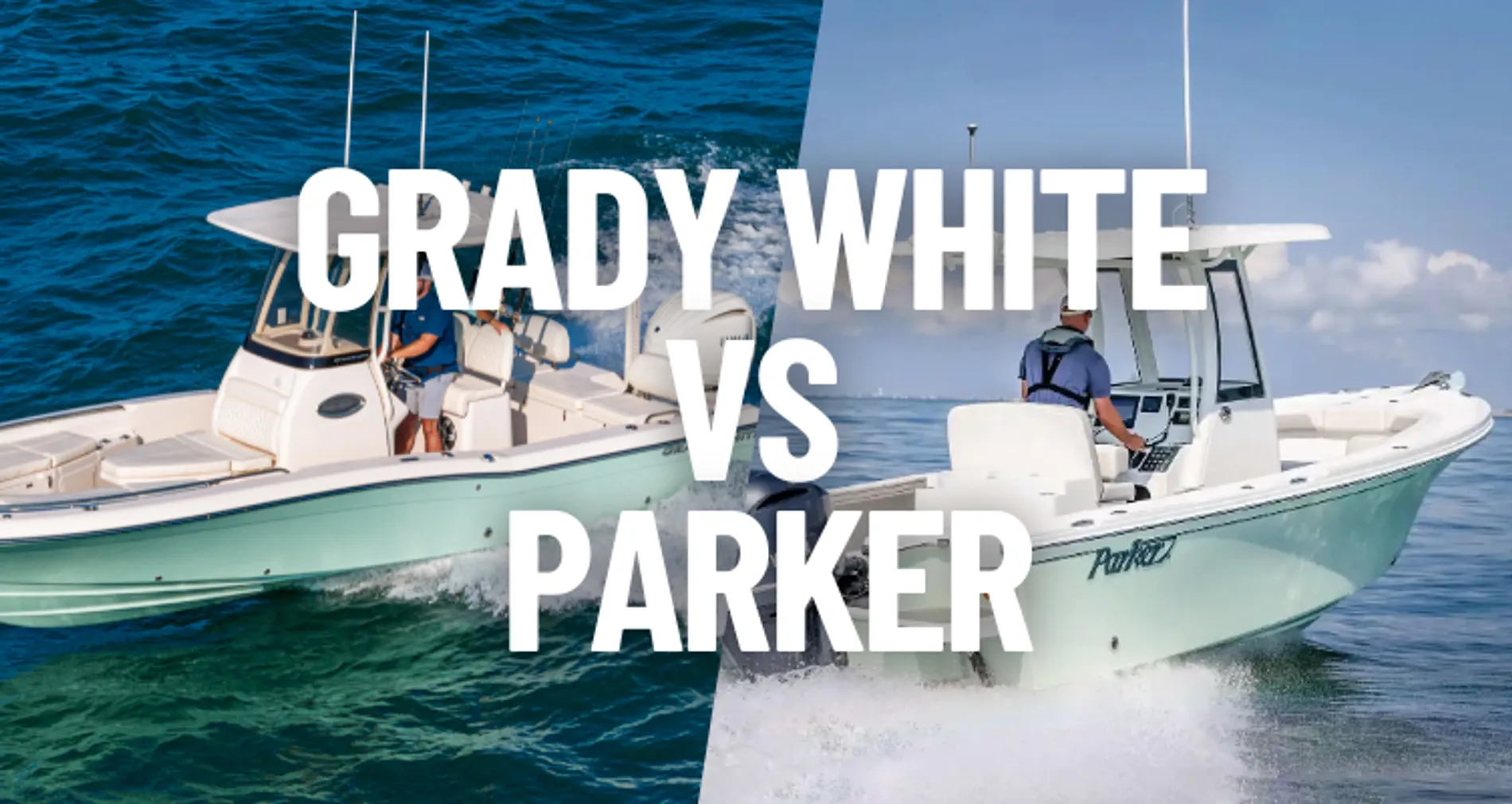 Grady White vs Parker Boats: Which Is Better?