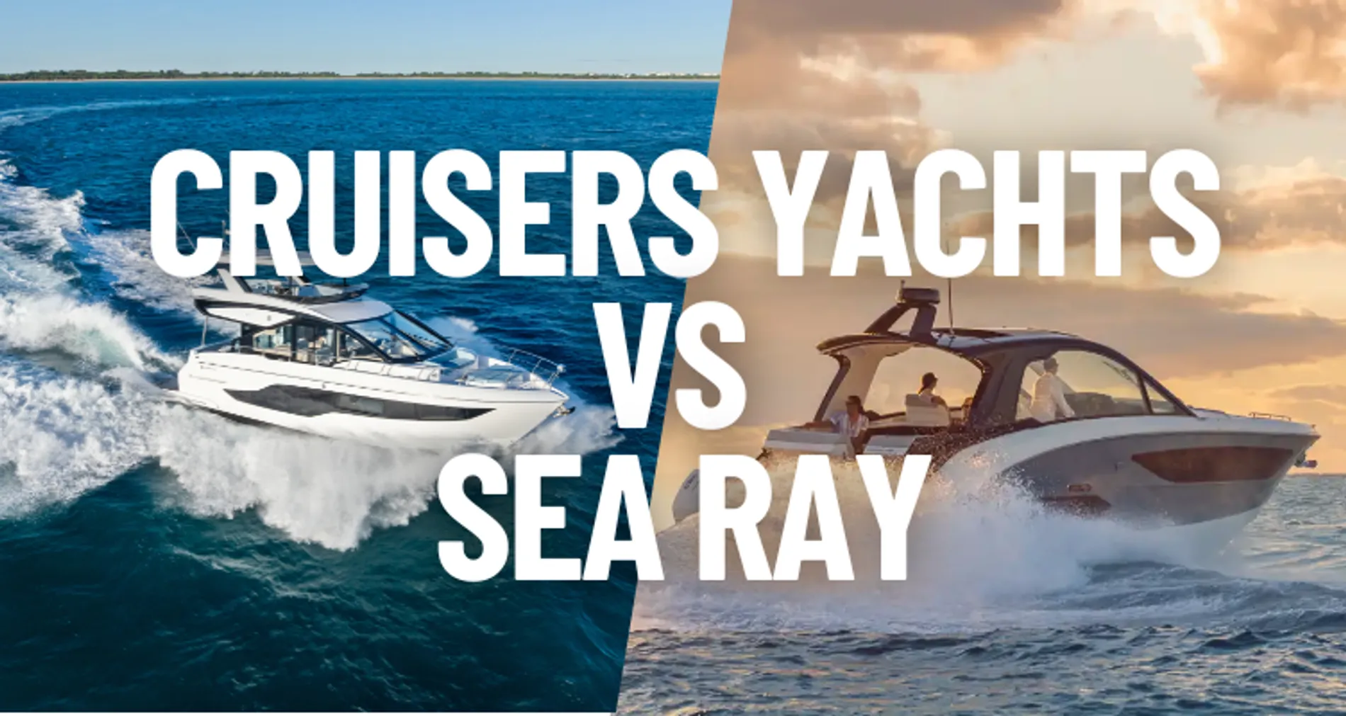Cruisers Yachts vs. Sea Ray: What’s the Difference, and Which is Right for You?