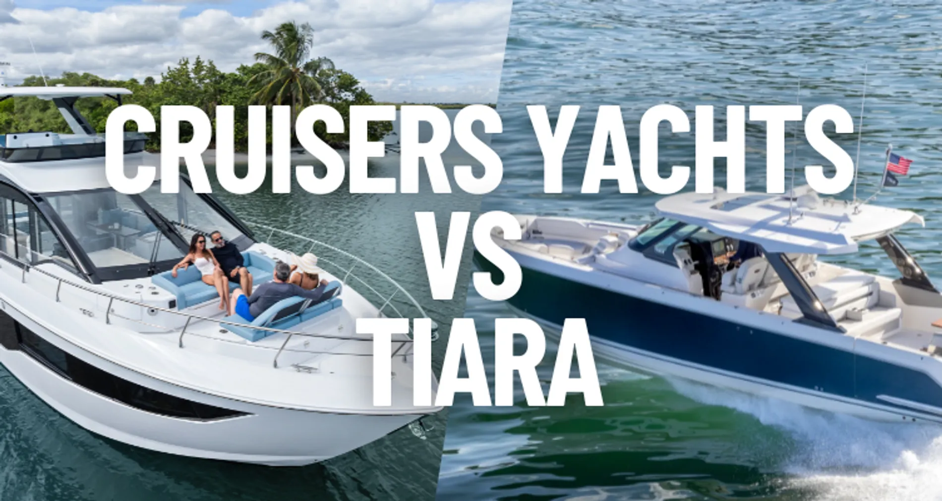 Cruisers Yachts vs. Tiara Yachts - A Comparison Guide